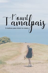 Conheça o Mount Tamalpais nos arredores de San Francisco e entenda porque você deveria colocá-lo no seu roteiro! #MountTamalpais #SanFrancisco #Adventure